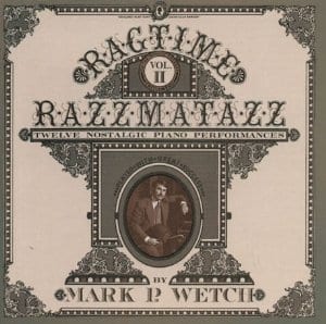 Ragtime Razzmatazz Vol. 2: Mark P. Wetch