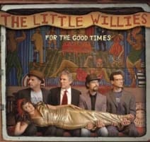 Little Willies: For the Good Times