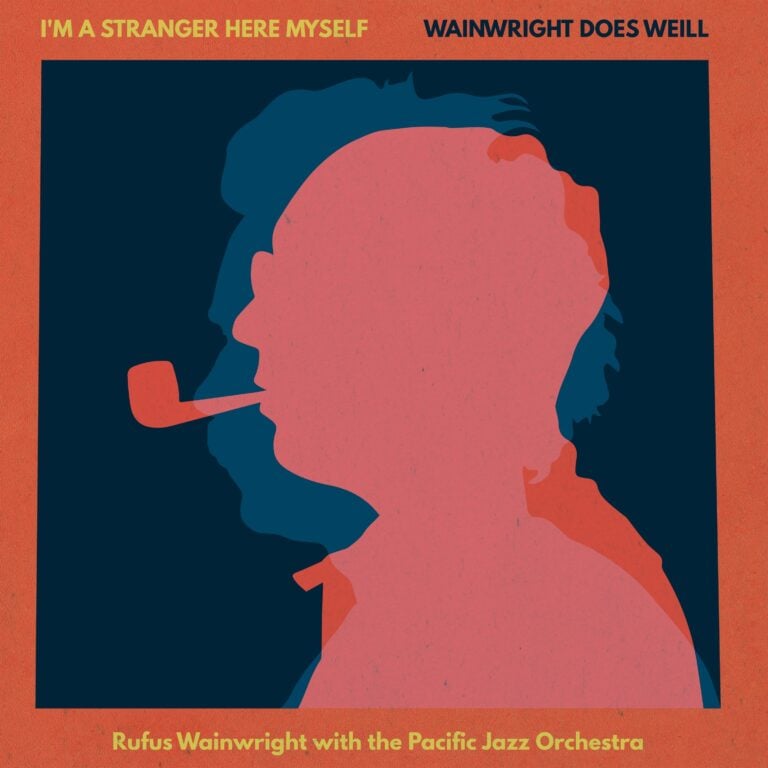 Rufus Wainwright: I’m a Stranger Here Myself: Wainwright Does Weill